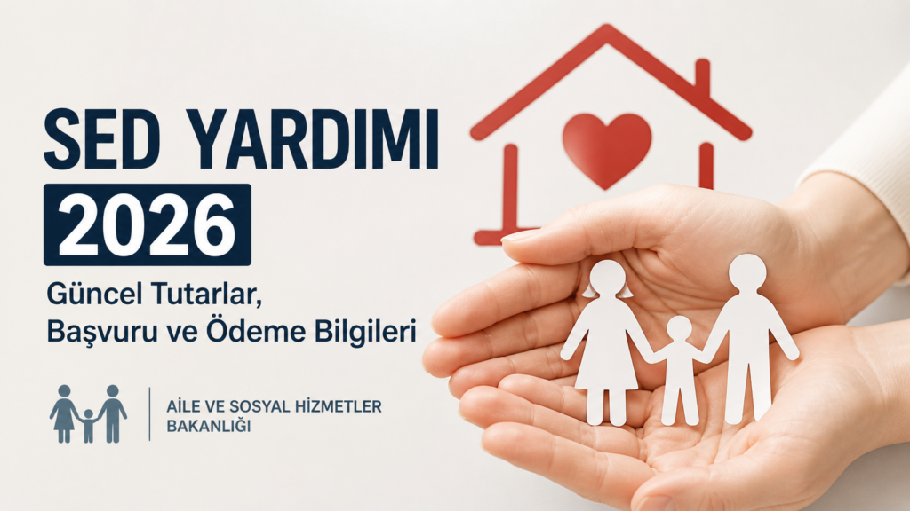 SED Yardımı 2026: Ne Kadar Oldu? Kimlere Verilir? Başvuru Şartları