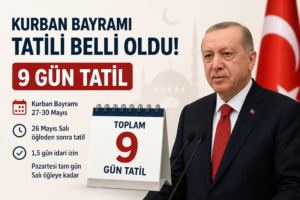 Kurban Bayramı Tatili 9 Gün Oldu!